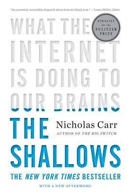The Shallows: What the Internet Is Doing to Our Brains by Nicholas Carr |  Goodreads