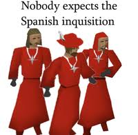 All we can do is think through the amount. Nobody Expects The Spanish Inquisition Know Your Meme