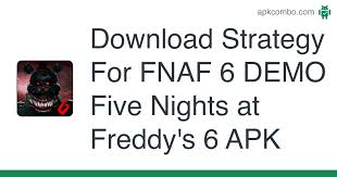 Pizzeria simulator — great simulator on android, where you will manage the pizzeria freddy fazbear. Strategy For Fnaf 6 Demo Five Nights At Freddy S 6 Apk 1 1 Android App Download