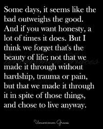 When The Bad Outweighs The Good Inspirational Quotes Motivation Words Of Wisdom True Words
