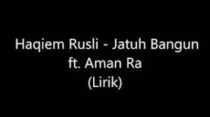 Haqiem rusli , omar k & ikhwan fatanna lyricist: Haqiem Rusli Jatuh Bangun Ft Aman Ra Lirik Youtube
