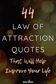 44 Law Of Attraction Quotes That Will Help Improve Your Life Attraction Quotes Law Of Attraction Quotes Law Of Attraction