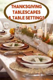 Thanksgiving Tablescapes Table Settings Ideas For Decorating Your Thank Thanksgiving Table Settings Thanksgiving Table Settings Diy Thanksgiving Dinner Table