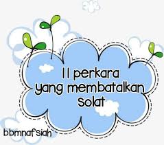 Dalam kitab taqrib karya imam abu syuja' (wafat 593 h) disebutkan bahwa yang. Perkara Yang Membatalkan Solat Flip Ebook Pages 1 12 Anyflip Anyflip