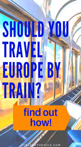 How To Travel Europe By Train Fuel For The Sole Travel Outdoor Adventure Europe Train Travel Europe Travel Traveling By Yourself