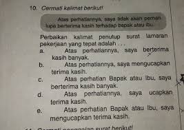 Untuk memberikan informasi yang dibutuhkan oleh perusahaan, kamu harus mencantumkan informasi di. Perbaikan Kalimat Penutup Surat Lamaran Pekerjaan Yang Tepat Brainly Co Id
