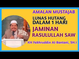 Maybe you would like to learn more about one of these? Amalan Pelunas Hutang Yang Mustajab Doa Pelunas Hutang Cepat Kh Fakhruddin Al Bantani Youtube