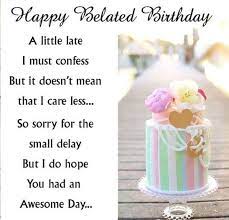 31 Happy Belated Birthday Wishes With Images My Happy Birthday Wishes Happy Birthday Wishes Messages Late Birthday Wishes Happy Belated Birthday Quotes