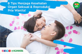 Maybe you would like to learn more about one of these? 8 Tips Menjaga Kesehatan Organ Seksual Dan Reproduksi Pria Wanita K24klik