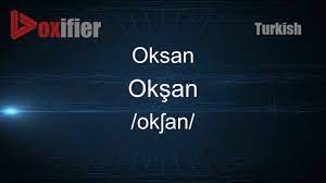 How to Pronounce Oksan (Okşan) in Turkish - Voxifier.com - YouTube