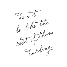 'don't be like the rest of them darling' coco chanel typography quote. Don T Be Like The Rest Of Them Darling Words Quotes Words Inspirational Words