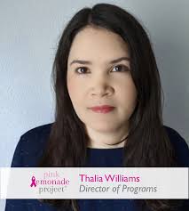 Please join us in welcoming Thalia Williams, Pink Lemonade Project's first  ever Director of Programs with the generous support of the M.J. Murdock  Charitable Trust. “I am honored to join the Pink