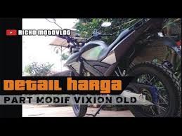 5 ide jadikan yamaha vixion sport touring otosia.com. Detail Harga Part Modif Vixion Old By Richo Wildans17