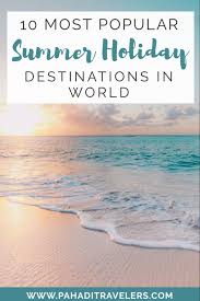 Most Popular Summer Holiday Destinations In The World In 2020 Best Summer Holiday Destinations Holiday Destinations Holiday Destinations Europe