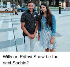 Prithvi shaw once again led mumbai from the front, helping side defeat. Information Willcan Prithvi Shaw Be The Next Sachin Meme On Me Me