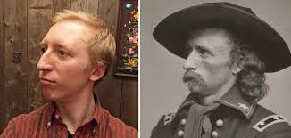 Our distant uncle General George Custer (c. 1865) and my brother. Strong  genes