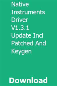 Native Instruments Driver V1 3 1 Update Incl Patched And Keygen Download Native Instruments Patches Maschine