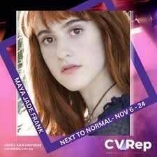 Introducing Maya Jade Frank (Natalie, Next to Normal) Recent Credits  include: "Spring Awakening" in NYC, Broadway's "Mary Poppins," The Original  Broadway Revival Cast of "Evita," and the 25th Anniversary Tour of "Les