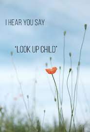 I Hear You Say Look Up Child Look Up Child By Lauren Daigle Lauren Daigle Quotes Lauren Daigle Lyrics Quotes For Kids