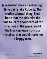 Jake Roberts Quotes. QuotesGram via Relatably.com