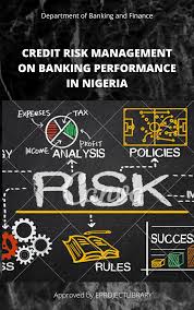 This constitutes the largest quantum of any bank's risk portfolio. Credit Risk Management On Banking Performance In Nigeria Pdf