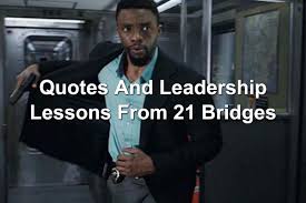 A city wide manhunt, conspiracy, racial tensions also and that i had an honest cast else. Quotes And Leadership Lessons From 21 Bridges Joseph Lalonde