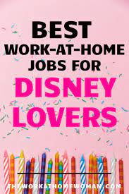 Work At Home Jobs For Disney Lovers Work From Home Jobs Working From Home Home Jobs
