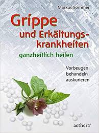 Grippe Und Erkaltungskrankheiten Ganzheitlich Heilen Aethera Amazon De Sommer Markus Bucher