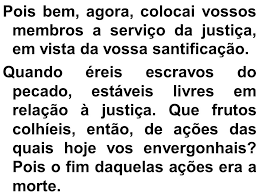 Resultado de imagem para colocai vossos membros a serviço da justiça, em vista da vossa santificação