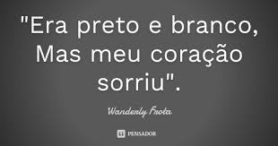 Era Preto E Branco Mas Meu Wanderly Frota