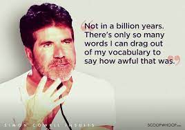 Looking to roast your friends with the most savage good roasts list? 25 Times Simon Cowell S Scathing Insults Made You Glad You Never Auditioned In Front Of Him