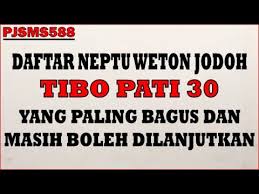 Weton jodoh jumat pahing yang tidak cocok. Daftar Neptu Weton Jodoh Tibo Pati 30 Yang Paling Bagus Masih Boleh Dilanjutkan Pjsms588 Youtube