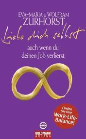 Maybe you would like to learn more about one of these? Liebe Dich Selbst Auch Wenn Du Deinen Job Verlierst Ebook Epub Von Eva Maria Zurhorst Wolfram Zurhorst Portofrei Bei Bucher De