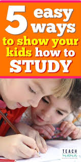 5 Easy Ways To Show Your Kids How To Study