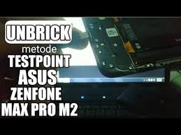 Just watch full tutorial and do flash your phone. Test Point Method Unbrick Asus Max M2 X01ad Youtube