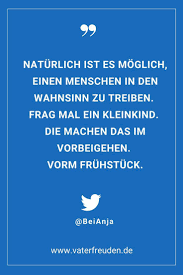 In Den Wahnsinn Getrieben Ein Lustiger Twitter Spruch Rund Um Das Leben Mit Kindern Von Und Fur Eltern Elt Witzige Spruche Lebensweisheiten Urkomische Zitate