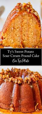 Ty S Sweet Potato Sour Cream Pound Cake Recipe Sweet Potato Pound Cake Sour Cream Pound Cake Praline Sauce