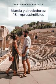 Murcia Y Alrededores 18 Imprescindibles Cartagena Murcia Murcia Espana