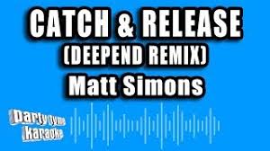 I know there's no one like you here i know there's no one like you here and we both have no intention of holding back so i will miss. Lá»i Dá»‹ch Bai Hat Catch Release Deepend Remix Matt Simons