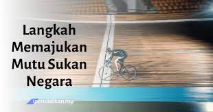 Hal ini demukian kerana para atlet serta ahli sukan mendapat bimbingan serta tunjuk ajar daripada jurulatih yang berwibawa. Langkah Meningkatkan Mutu Sukan Negara
