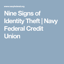 Nine Signs Of Identity Theft Navy Federal Credit Union Identity Theft Navy Federal Credit Union Identity