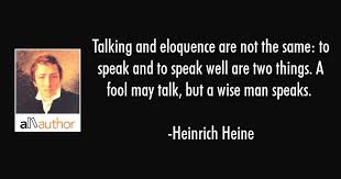 How to use eloquence in a sentence. Talking And Eloquence Are Not The Same To Quote