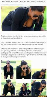 KIM KARDASHIAN CAUGHT POOPING IN PUBLIC Reality and porn star Kim ...