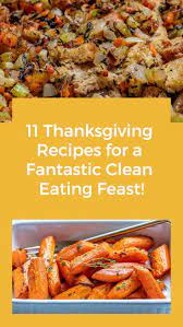 11 Thanksgiving Recipes For A Fantastic Clean Eating Feast Healthy Thanksgiving Recipes Healthy Thanksgiving Dinner Thanksgiving Recipes
