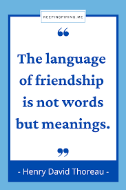 Friendship means that each other's mind is familiar and likable. 275 Friendship Quotes To Celebrate Your Friends Keep Inspiring Me