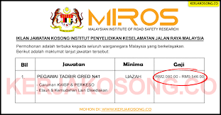 Jawatan kosong di lembaga kemajuan kelantan selatan (kesedar). Jawatan Kosong Institut Penyelidikan Keselamatan Jalan Raya Malaysia Miros