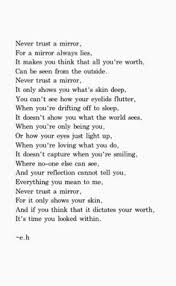 Never Trust A Mirror Eh Poems Words Inspirational Quotes