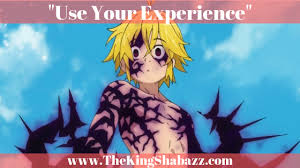 Another way how you can unlock your brain's full potential is through the use of . Anime Inspiration 7 Deadly Sins How To Unlock Your Power King Shabazz S4g International