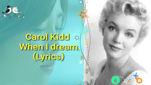 Carol Kidd , When I dream (Lyrics)