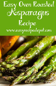 Oven Baked Asparagus Recipe Easy Recipe Depot Recipe Asparagus Recipes Baked Asparagus Recipes Roasted Fresh Vegetable Recipes